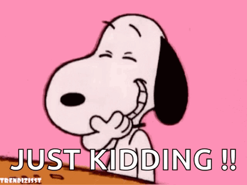 A Cartoon Of Snoopy On A Pink Background With The Words Just Kidding GIF