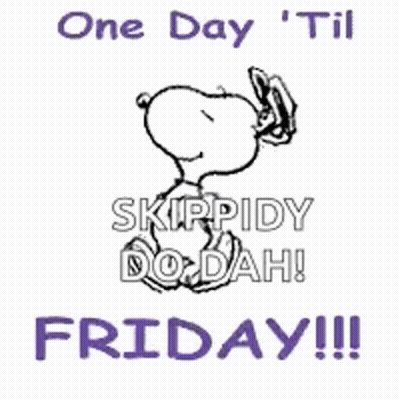 A Cartoon Of Snoopy Saying One Day ' Til Skippidy Do Dah ! Friday !!! GIF