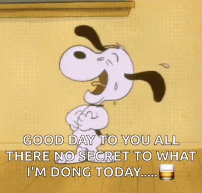 A Cartoon Of Snoopy Says Good Day To You All There No Secret To What I 'M Dong Today GIF