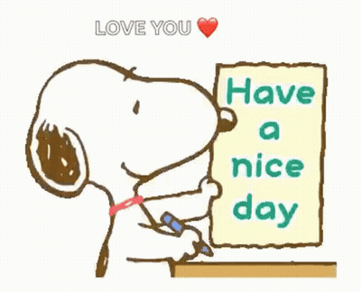 A Cartoon Of Snoopy Writing On A Piece Of Paper That Says " Have A Nice Day " GIF