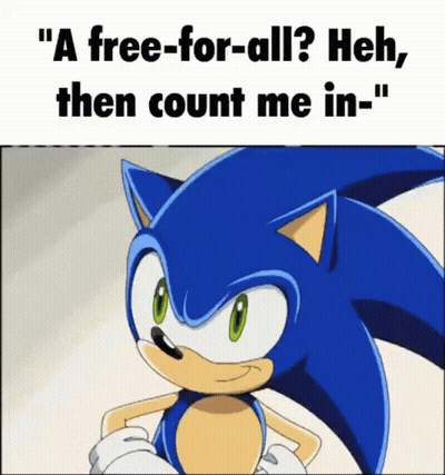 A Cartoon Of Sonic The Hedgehog With The Words " A Free-For-All ? Heh , Then Count Me In " GIF