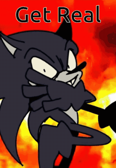 A Cartoon Of Sonic The Hedgehog With The Words Get Real Below Him GIF