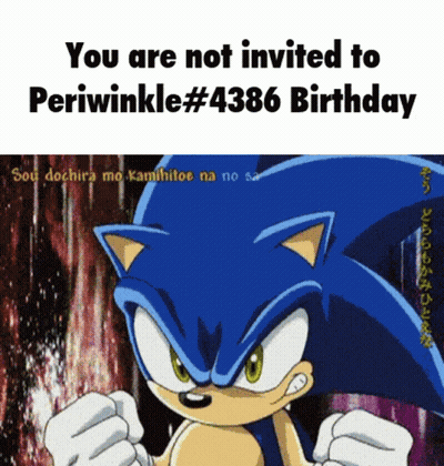 A Cartoon Of Sonic The Hedgehog With The Words You Are Not Invited To Periwinkle # 4:38 Birthday GIF