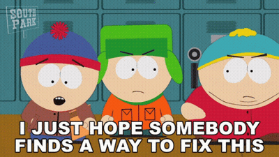 A Cartoon Of South Park Characters Says I Just Hope Somebody Finds A Way To Fix This GIF