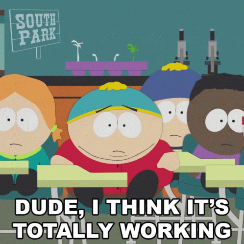 A Cartoon Of South Park Characters Sitting At Desks With The Caption Dude , I Think It 'S Totally Working GIF