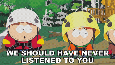 A Cartoon Of South Park Characters With The Words We Should Have Never Listened To You GIF