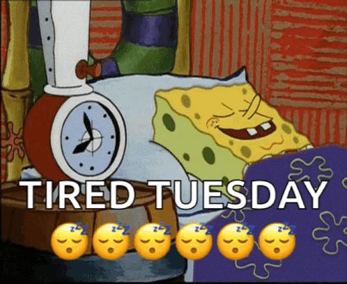 A Cartoon Of Spongebob And A Clock With The Words Tired Tuesday GIF