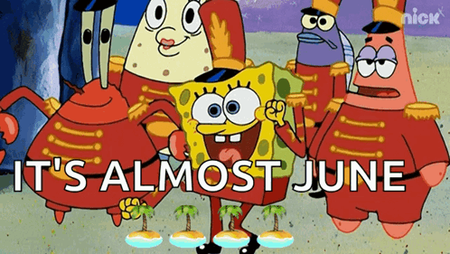 A Cartoon Of Spongebob And His Friends With The Words It 'S Almost June Below Them GIF