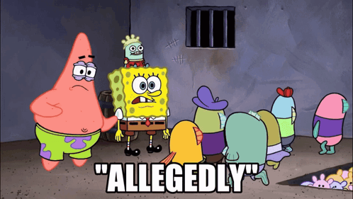 A Cartoon Of Spongebob And Patrick In A Jail Cell Says Allegedly GIF