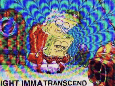 A Cartoon Of Spongebob And Patrick On A Psychedelic Background With The Words Ight Imma Transcend On The Bottom . GIF