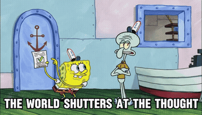 A Cartoon Of Spongebob And Squidward With The Words " The World Shutters At The Thought " Below Them GIF