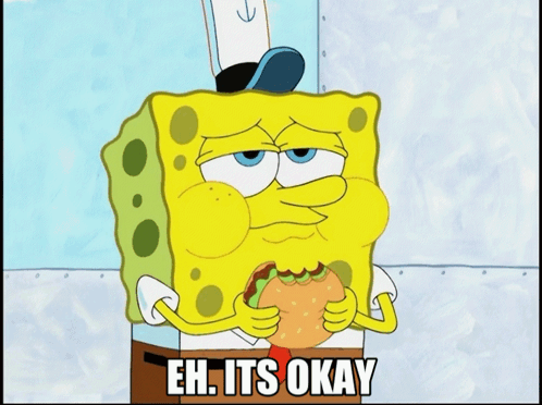 A Cartoon Of Spongebob Eating A Hamburger With The Caption " Eh Its Okay " GIF