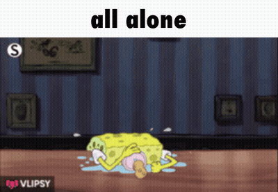 A Cartoon Of Spongebob Laying On The Floor With The Words All Alone Below Him GIF
