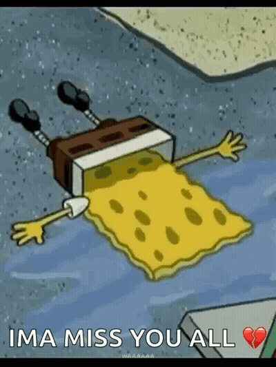A Cartoon Of Spongebob Laying On The Ground With A Broken Heart And The Words `` Ima Miss You All '' . GIF