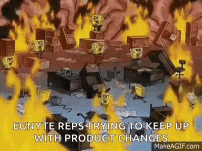 A Cartoon Of Spongebob On Fire With The Words " Egyte Reps Trying To Keep Up With Product Changes " On The Bottom GIF