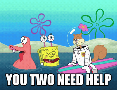 A Cartoon Of Spongebob Patrick And Sandy Cheeks With The Words You Two Need Help GIF