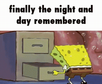 A Cartoon Of Spongebob Pulling Out A Drawer With The Words Finally The Night And Day Remembered Above Him GIF