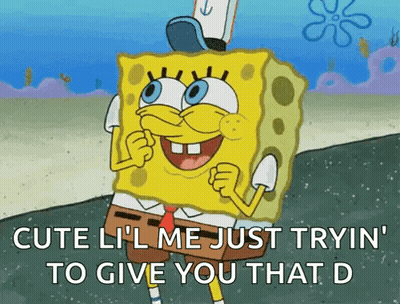 A Cartoon Of Spongebob Saying " Cute Lil Me Just Tryin To Give You That D " GIF