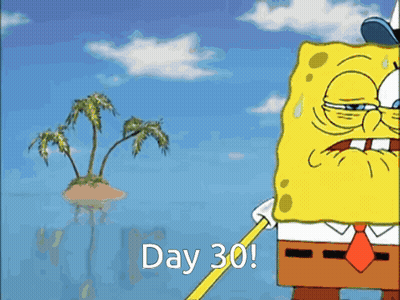 A Cartoon Of Spongebob Saying Day 30 In Front Of An Island GIF