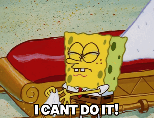 A Cartoon Of Spongebob Saying " I Cant Do It " GIF