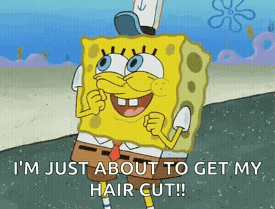 A Cartoon Of Spongebob Saying `` I 'M Just About To Get My Hair Cut '' GIF