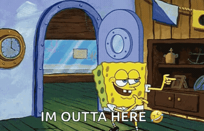 A Cartoon Of Spongebob Saying I 'M Outta Here In A Room . GIF