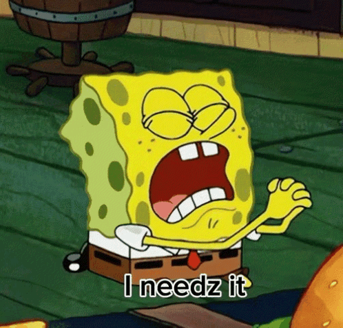 A Cartoon Of Spongebob Saying " I Needz It " With His Mouth Open GIF