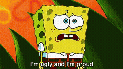 A Cartoon Of Spongebob Saying That He Is Ugly And Proud GIF