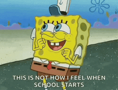 A Cartoon Of Spongebob Saying This Is Not How I Feel When School Starts . GIF