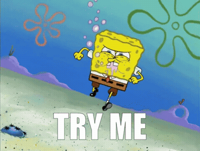 A Cartoon Of Spongebob Saying " Try Me " GIF