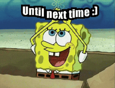 A Cartoon Of Spongebob Saying " Until Next Time ! " GIF