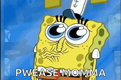 A Cartoon Of Spongebob Says " Please Momma " GIF