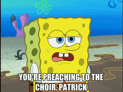 A Cartoon Of Spongebob Says You 'Re Preaching To The Choir Patrick GIF