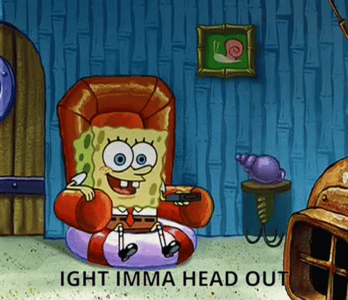A Cartoon Of Spongebob Sitting In A Chair With The Words Ight Imma Head Out GIF