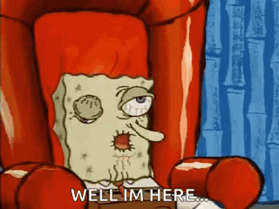 A Cartoon Of Spongebob Sitting In A Chair With The Words Well Im Here GIF