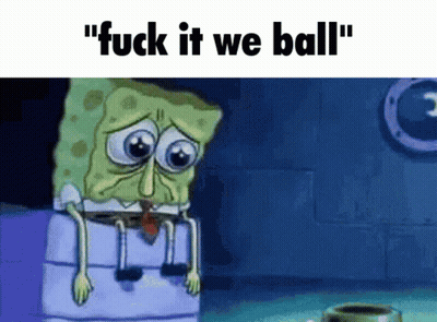 A Cartoon Of Spongebob Sitting On A Barrel With The Words " Fuck It We Ball " GIF