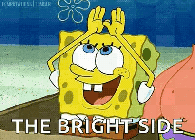 A Cartoon Of Spongebob Squarepants Making A Face With His Hands And The Words `` The Bright Side '' Below Him . GIF