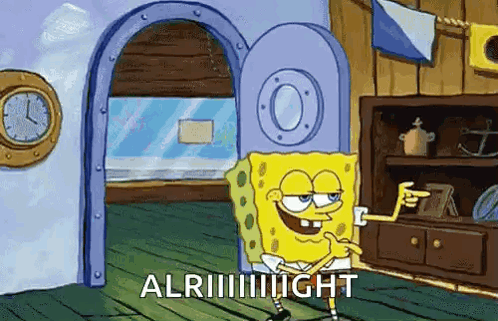 A Cartoon Of Spongebob Squarepants Standing In Front Of A Door With The Words `` Alriiiiiight '' Written On It . GIF