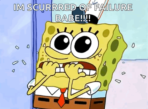 A Cartoon Of Spongebob Squarepants With His Mouth Open And The Words `` Im Scurrred Of Failure Babe !!! '' GIF