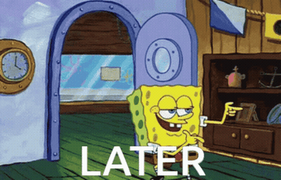 A Cartoon Of Spongebob Standing In Front Of A Door That Says " Later " GIF