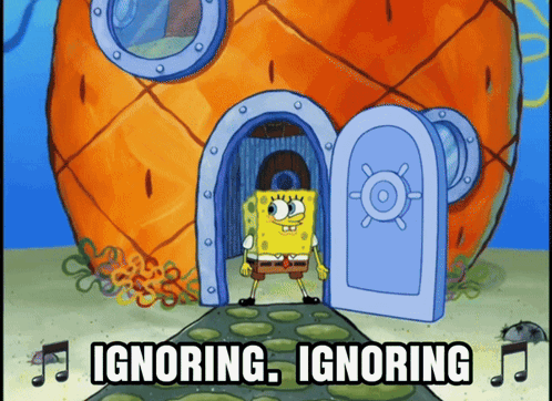 A Cartoon Of Spongebob Standing In Front Of A House With The Words Ignoring Ignoring Below Him GIF
