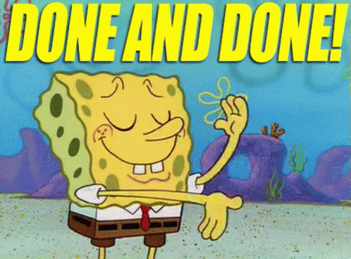 A Cartoon Of Spongebob With The Words Done And Done Below Him GIF