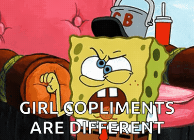 A Cartoon Of Spongebob With The Words Girl Compliments Are Different On The Bottom GIF