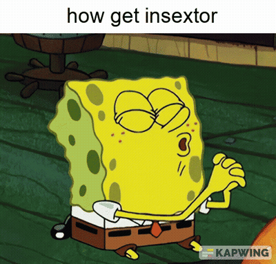 A Cartoon Of Spongebob With The Words How Get Insextor Below Him GIF
