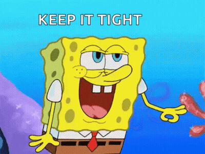 A Cartoon Of Spongebob With The Words " Keep It Tight " On The Bottom GIF