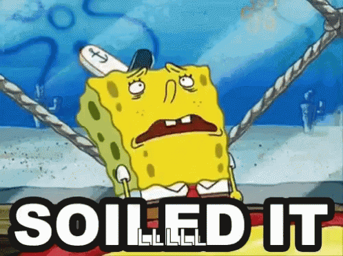 A Cartoon Of Spongebob With The Words " Soiled It " Written Below Him GIF