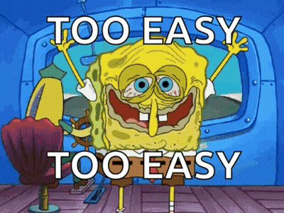 A Cartoon Of Spongebob With The Words Too Easy Too Easy Below Him GIF