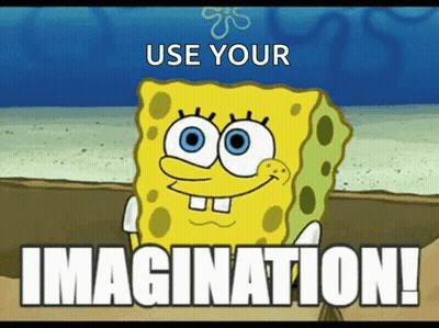 A Cartoon Of Spongebob With The Words Use Your Imagination Below Him GIF