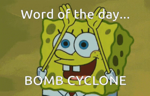 A Cartoon Of Spongebob With The Words " Word Of The Day ... Bomb Cyclone " GIF