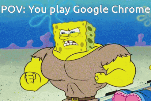 A Cartoon Of Spongebob With The Words " You Play Google Chrome " GIF